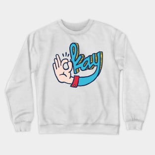 Okay Crewneck Sweatshirt